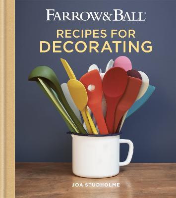 Farrow & Ball Recipes for Decorating - Joa Studholme - cover