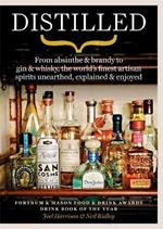 Distilled: From absinthe & brandy to gin & whisky, the world's finest artisan spirits unearthed, explained & enjoyed