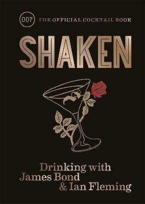Shaken: Drinking with James Bond and Ian Fleming, the official cocktail book - Ian Fleming - cover