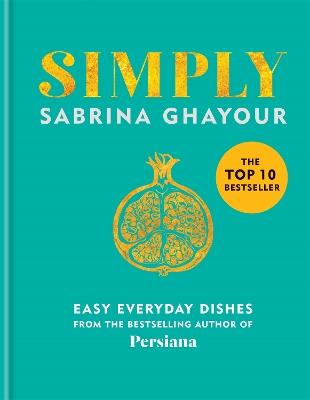 Simply: Easy everyday dishes: THE SUNDAY TIMES BESTSELLER - Sabrina Ghayour - cover