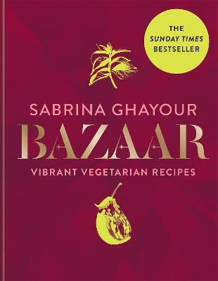 Bazaar: Vibrant vegetarian and plant-based recipes - Sabrina Ghayour - cover