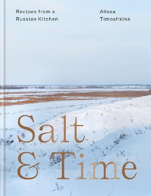 Salt & Time: Recipes from a Russian kitchen - Alissa Timoshkina - cover