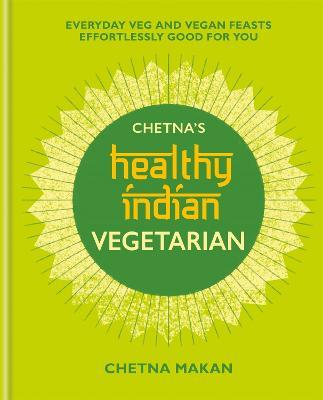 Chetna's Healthy Indian: Vegetarian - Chetna Makan - cover