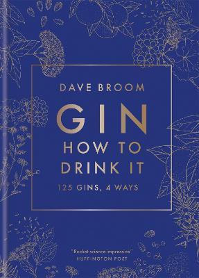Gin: How to Drink it: 125 gins, 4 ways - Dave Broom - cover