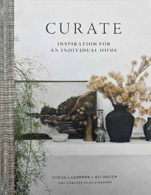 Curate: Inspiration for an Individual Home - Lynda Gardener,Ali Heath - cover