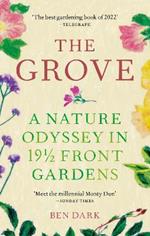 The Grove: A Nature Odyssey in 19 1/2 Front Gardens