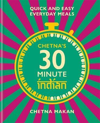 Chetna's 30-minute Indian: Quick and easy everyday meals - Chetna Makan - cover