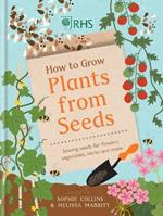 RHS How to Grow Plants from Seeds: Sowing seeds for flowers, vegetables, herbs and more