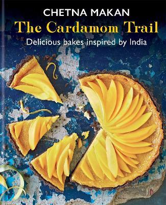 The Cardamom Trail: Delicious bakes inspired by India - Chetna Makan - cover