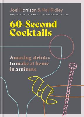 60 Second Cocktails: Amazing drinks to make at home in a minute - Joel Harrison,Neil Ridley - cover