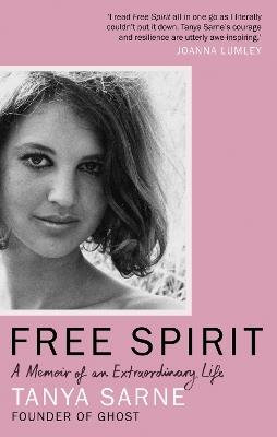 Free Spirit: A Memoir of an Extraordinary Life - Tanya Sarne - cover
