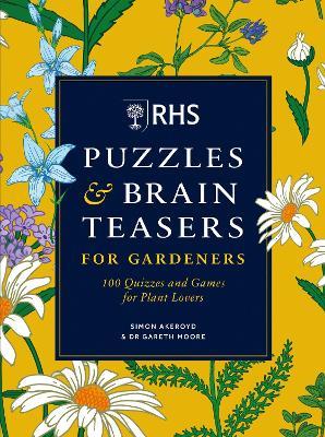 RHS Puzzles & Brain Teasers for Gardeners - Simon Akeroyd,Dr Gareth Moore - cover
