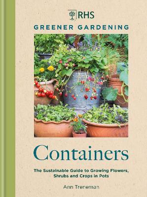 RHS Greener Gardening: Containers: the sustainable guide to growing flowers, shurbs and crops in pots - Ann Treneman,Royal Horticultural Society - cover