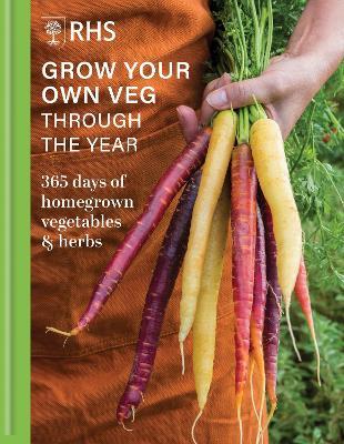 RHS Grow Your Own Veg Through the Year: 365 Days of Homegrown Vegetables & Herbs - Royal Horticultural Society - cover
