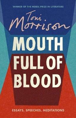 Mouth Full of Blood: Essays, Speeches, Meditations - Toni Morrison - cover