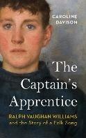 The Captain's Apprentice: Ralph Vaughan Williams and the Story of a Folk Song - Caroline Davison - cover