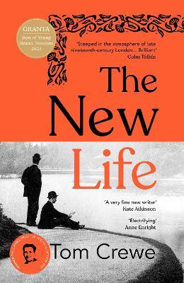 The New Life: A daring new novel about desire and the search for freedom in Victorian England - Tom Crewe - cover