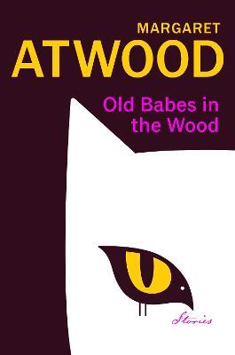Old Babes in the Wood - Margaret Atwood - cover