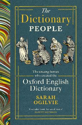The Dictionary People: The unsung heroes who created the Oxford English Dictionary - Sarah Ogilvie - cover