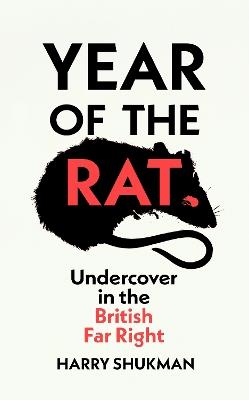 Year of the Rat: Undercover in the British Far Right - Harry Shukman - cover