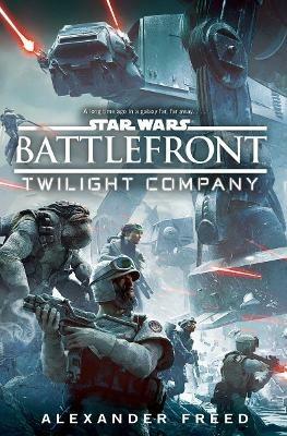 Star Wars: Battlefront: Twilight Company - Alexander Freed - cover
