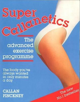 Super Callanetics: The Advanced Exercise Programme - Callan Pinckney - cover