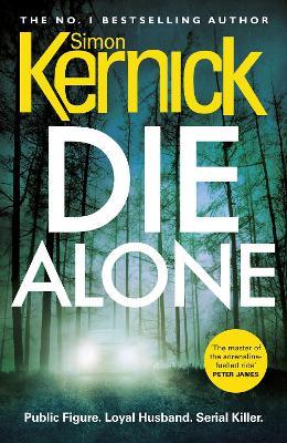 Die Alone: a seriously high-octane thriller from bestselling author Simon Kernick - Simon Kernick - cover