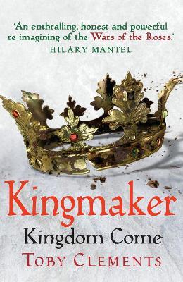 Kingmaker: Kingdom Come: (Book 4) - Toby Clements - cover