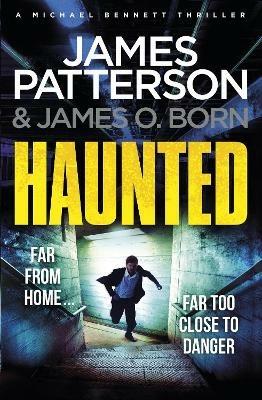 Haunted: (Michael Bennett 10). Michael Bennett is far from home - but close to danger - James Patterson - cover
