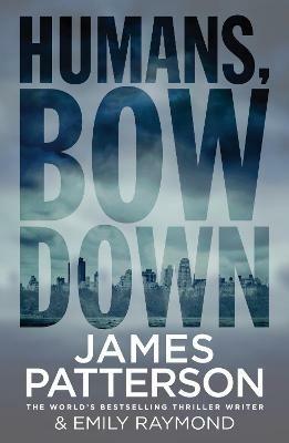 Humans, Bow Down - James Patterson - cover