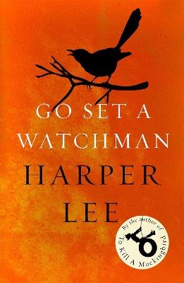 Go Set a Watchman: Harper Lee's sensational lost novel - Harper Lee - cover