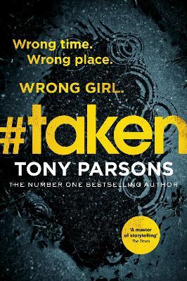 #taken: Wrong time. Wrong place. Wrong girl. - Tony Parsons - cover