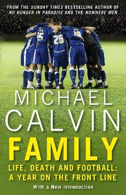 Family: Life, Death and Football: A Year on the Frontline with a Proper Club - Michael Calvin - cover