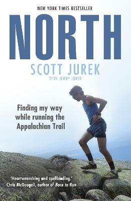 North: Finding My Way While Running the Appalachian Trail - Scott Jurek - cover