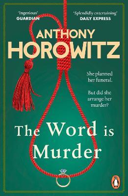 The Word Is Murder: The bestselling mystery from the author of Magpie Murders – you've never read a crime novel quite like this - Anthony Horowitz - cover