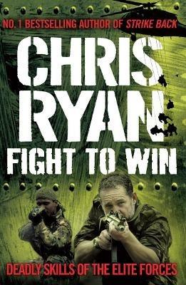 Fight to Win: Deadly Skills of the Elite Forces - Chris Ryan - cover