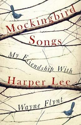 Mockingbird Songs: My Friendship with Harper Lee - Wayne Flynt - cover
