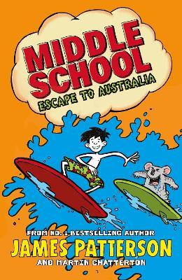 Middle School: Escape to Australia: (Middle School 9) - James Patterson - cover