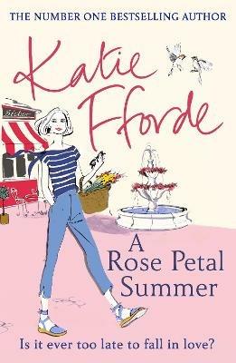 A Rose Petal Summer: The #1 Sunday Times bestseller - Katie Fforde - cover
