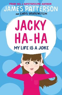 Jacky Ha-Ha: My Life is a Joke: (Jacky Ha-Ha 2) - James Patterson - cover
