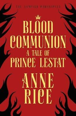 Blood Communion: A Tale of Prince Lestat (The Vampire Chronicles 13) - Anne Rice - cover