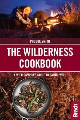 The Wilderness Cookbook: A Wild Camper's Guide to Eating Well - Phoebe Smith - cover