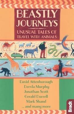 Beastly Journeys: Unusual Tales of Travel with Animals - Gerald Durrell,Dervla Murphy,Mark Shand - cover