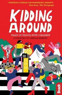 Kidding Around: Tales of Travel with Children - Dervla Murphy - cover