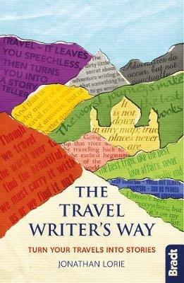 Travel Writer's Way: Turn your travels into stories - Jonathan Lorie - cover