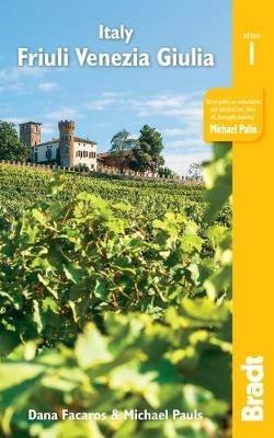 Italy: Friuli Venezia Giulia: Including Trieste, Udine, the Julian Alps and Carnia - Dana Facaros,Michael Pauls - cover