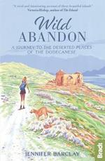 Wild Abandon: A Journey to the Deserted Places of the Dodecanese'