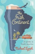 The Irish Continent: A Ramble in South America