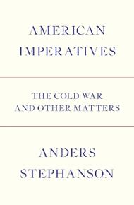 American Imperatives: The Cold War and Other Matters