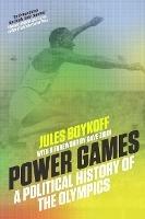 Power Games: A Political History of the Olympics - Jules Boykoff - cover